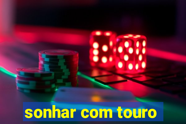 sonhar com touro