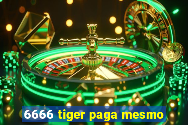 6666 tiger paga mesmo