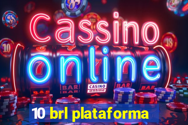 10 brl plataforma