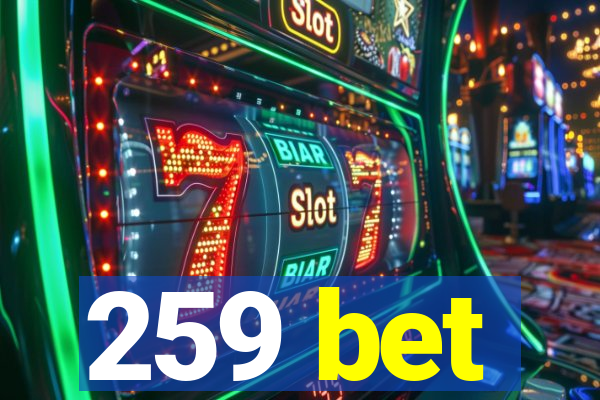 259 bet