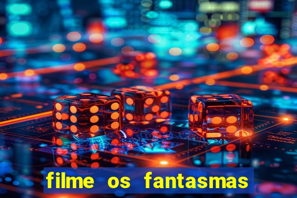 filme os fantasmas de scrooge