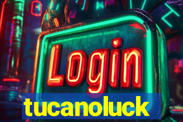 tucanoluck