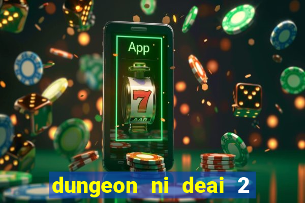 dungeon ni deai 2 temporada dublado data de lançamento