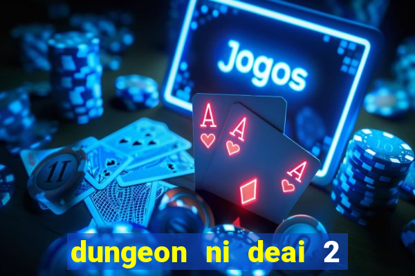 dungeon ni deai 2 temporada dublado data de lançamento