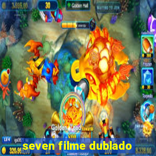 seven filme dublado