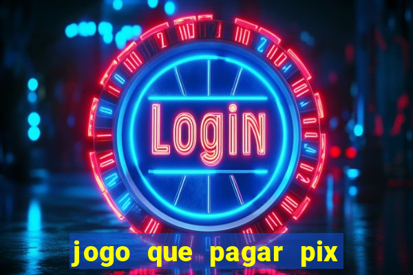 jogo que pagar pix na hora