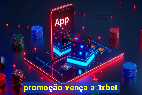 promoção vença a 1xbet