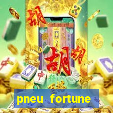 pneu fortune reclame aqui