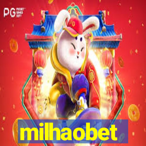 milhaobet