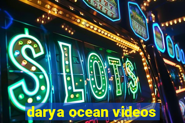 darya ocean videos