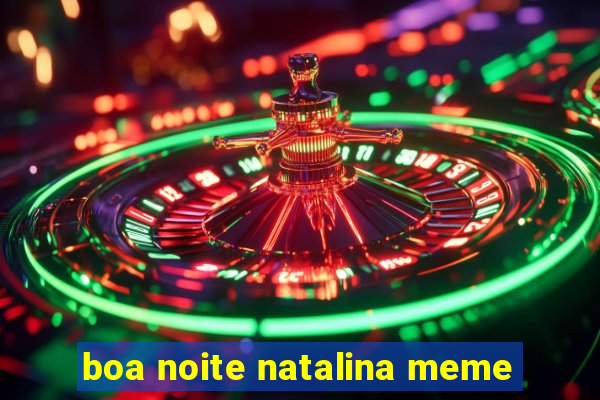 boa noite natalina meme