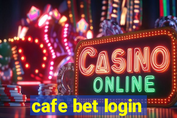 cafe bet login