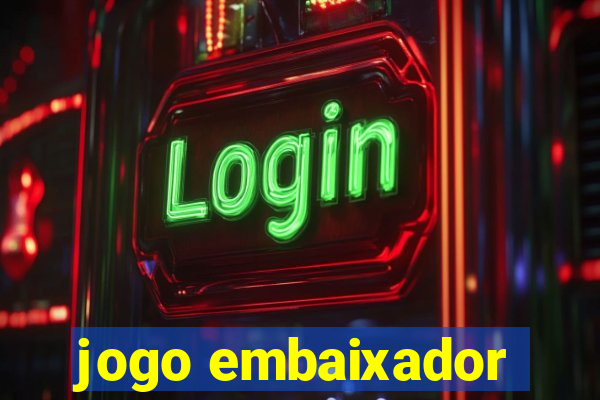 jogo embaixador