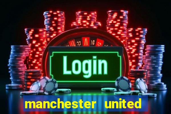 manchester united ao vivo hd