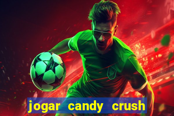 jogar candy crush e ganhar dinheiro