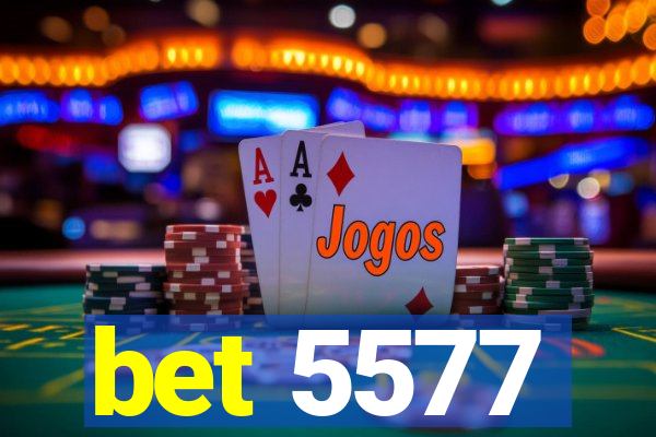 bet 5577