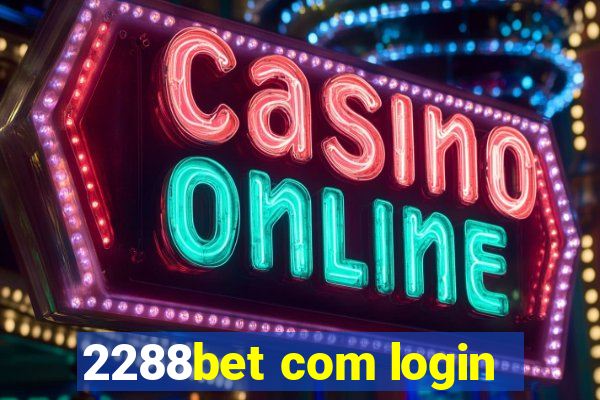 2288bet com login