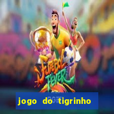 jogo do tigrinho de r$ 1