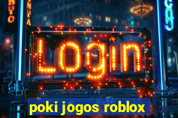 poki jogos roblox