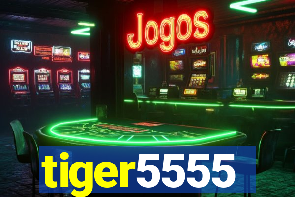 tiger5555