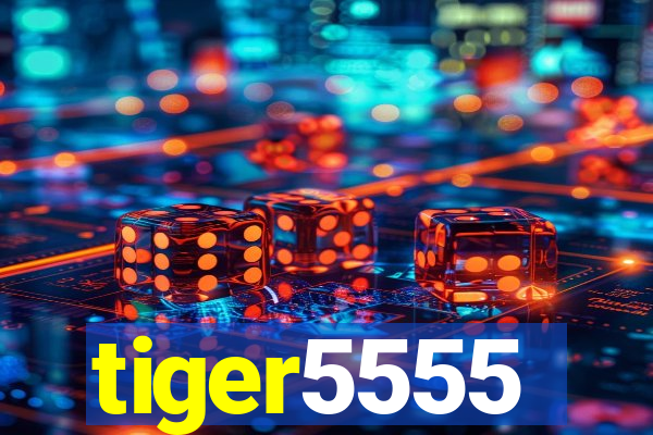 tiger5555