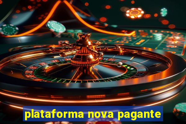 plataforma nova pagante