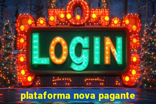 plataforma nova pagante