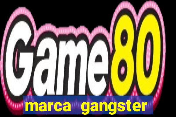 marca gangster significado marca gangster é boa