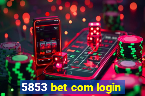 5853 bet com login