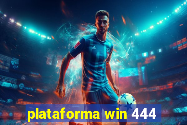 plataforma win 444