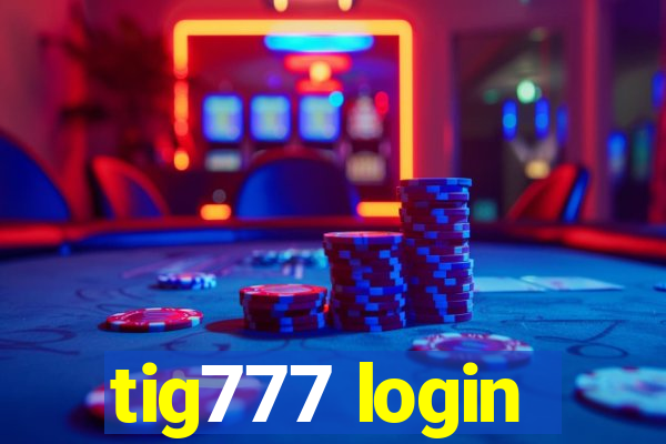 tig777 login