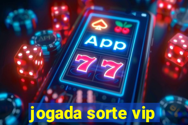 jogada sorte vip