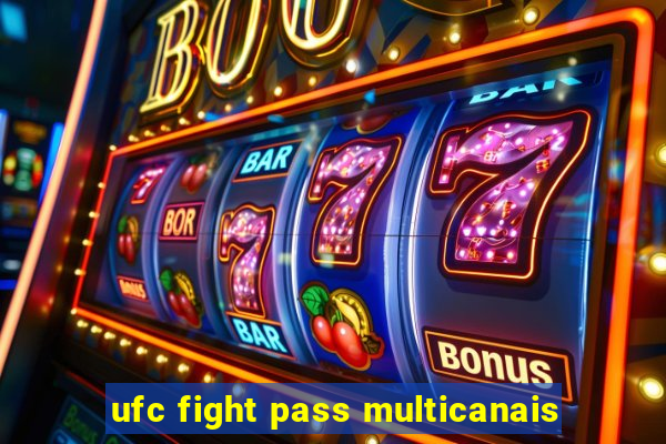 ufc fight pass multicanais