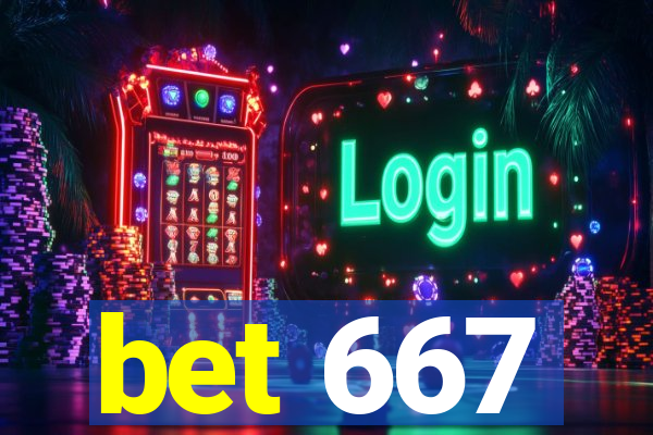 bet 667