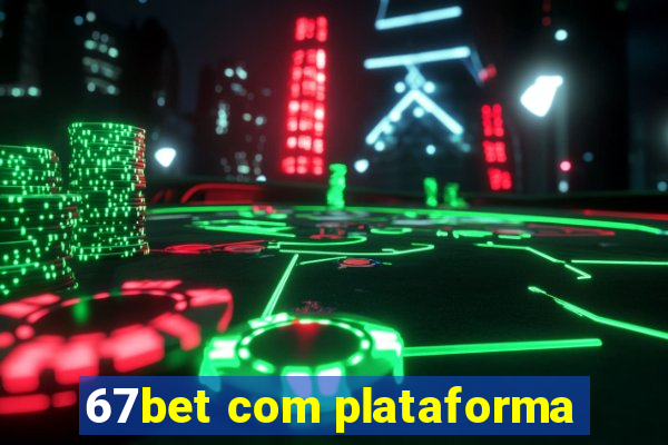 67bet com plataforma