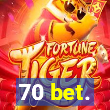 70 bet.