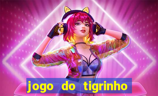 jogo do tigrinho gratis sem deposito