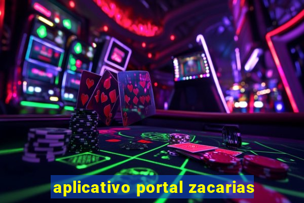 aplicativo portal zacarias