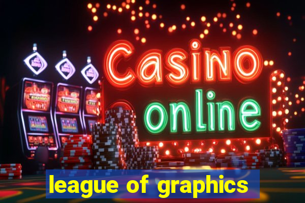 league of graphics