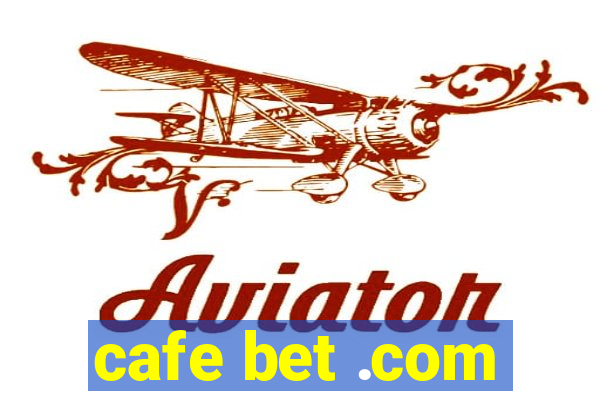 cafe bet .com