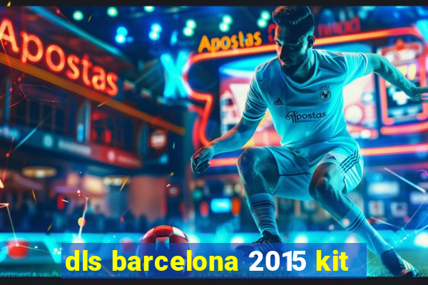 dls barcelona 2015 kit