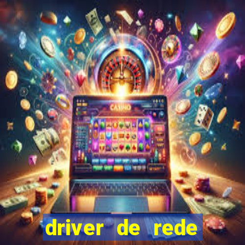 driver de rede windows 7 32 bits