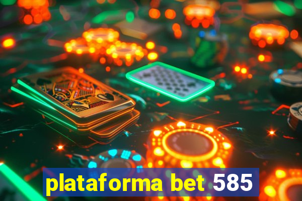 plataforma bet 585