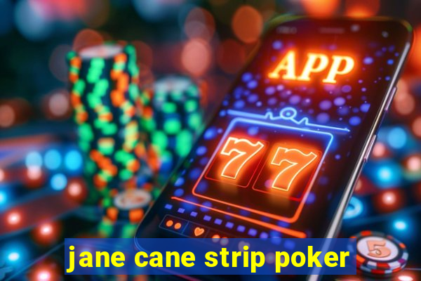 jane cane strip poker