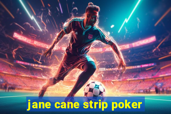 jane cane strip poker