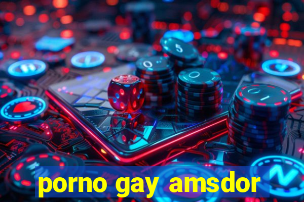 porno gay amsdor