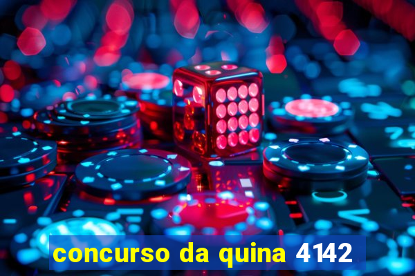 concurso da quina 4142