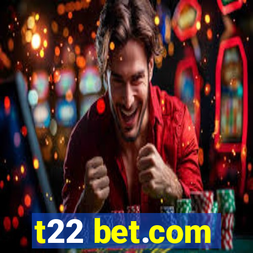 t22 bet.com