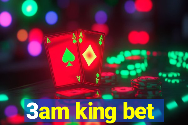 3am king bet