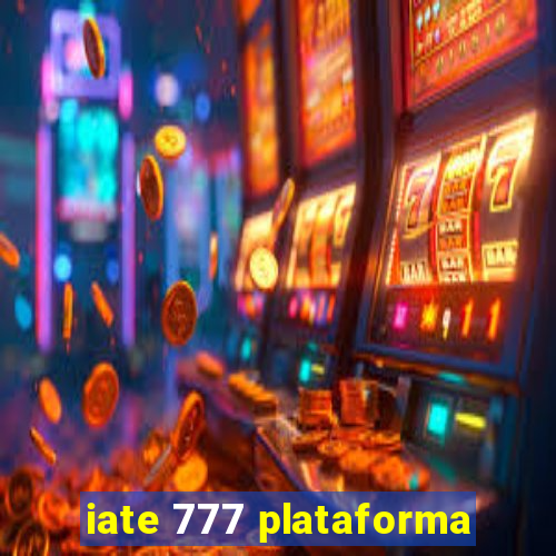 iate 777 plataforma